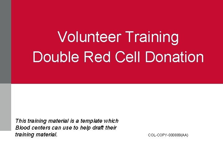 Volunteer Training Double Red Cell Donation This training material is a template which Blood