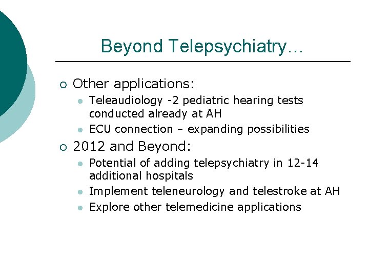 Beyond Telepsychiatry… ¡ Other applications: l l ¡ Teleaudiology -2 pediatric hearing tests conducted