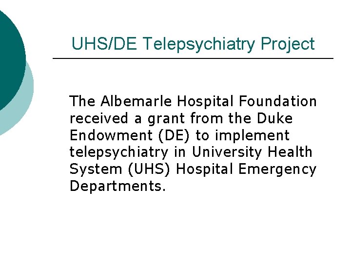 UHS/DE Telepsychiatry Project The Albemarle Hospital Foundation received a grant from the Duke Endowment