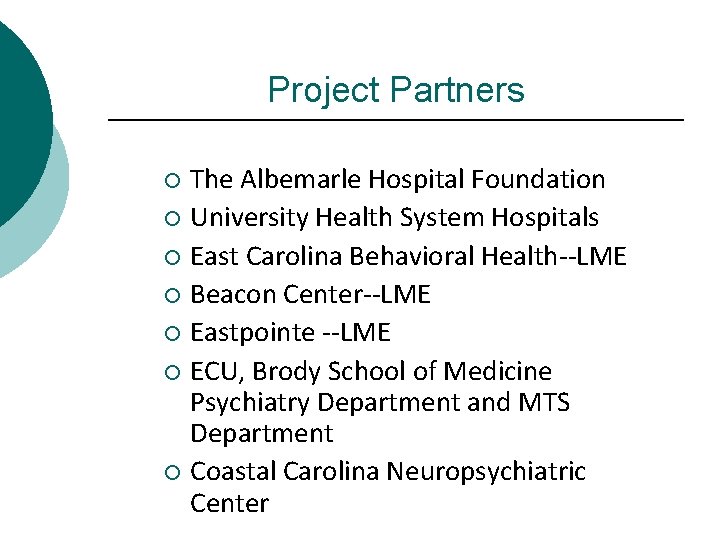 Project Partners The Albemarle Hospital Foundation ¡ University Health System Hospitals ¡ East Carolina