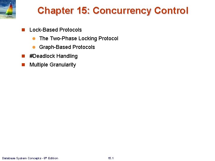 Chapter 15: Concurrency Control n Lock-Based Protocols l The Two-Phase Locking Protocol l Graph-Based