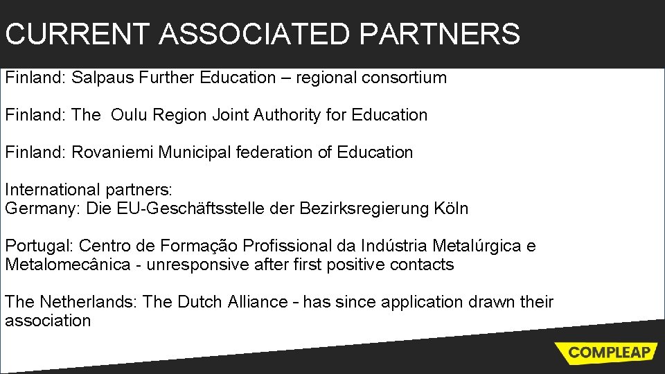 CURRENT ASSOCIATED PARTNERS Finland: Salpaus Further Education – regional consortium Finland: The Oulu Region
