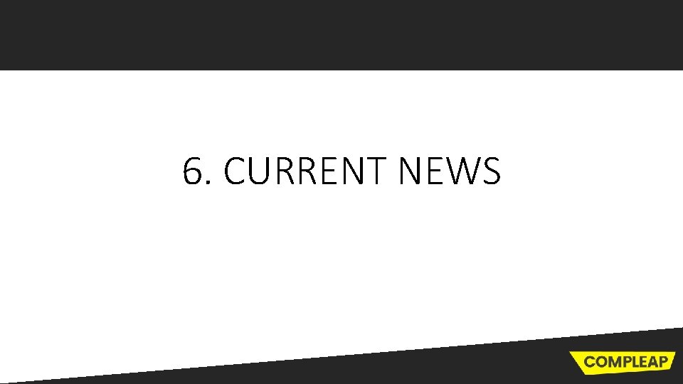 6. CURRENT NEWS 