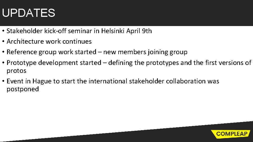 UPDATES • Stakeholder kick-off seminar in Helsinki April 9 th • Architecture work continues