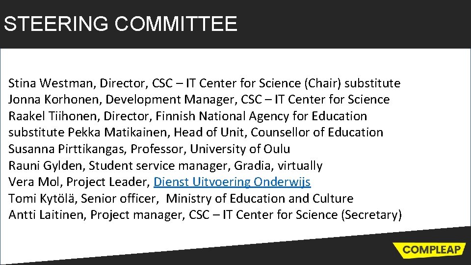 STEERING COMMITTEE Stina Westman, Director, CSC – IT Center for Science (Chair) substitute Jonna