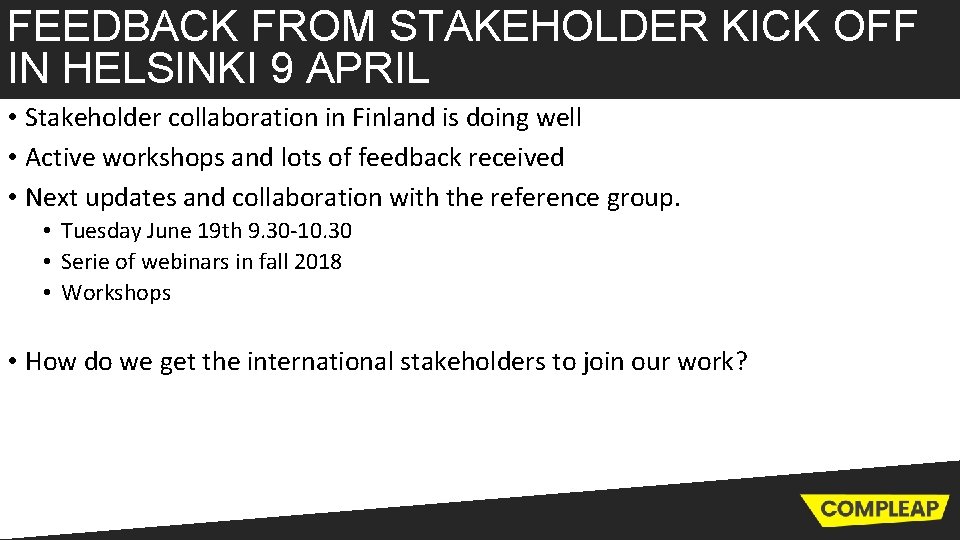 FEEDBACK FROM STAKEHOLDER KICK OFF IN HELSINKI 9 APRIL • Stakeholder collaboration in Finland