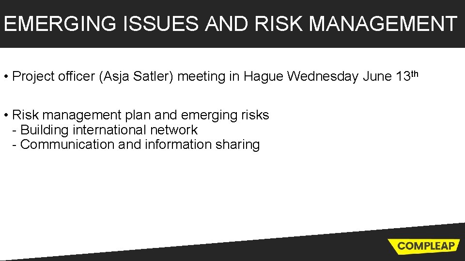 EMERGING ISSUES AND RISK MANAGEMENT • Project officer (Asja Satler) meeting in Hague Wednesday