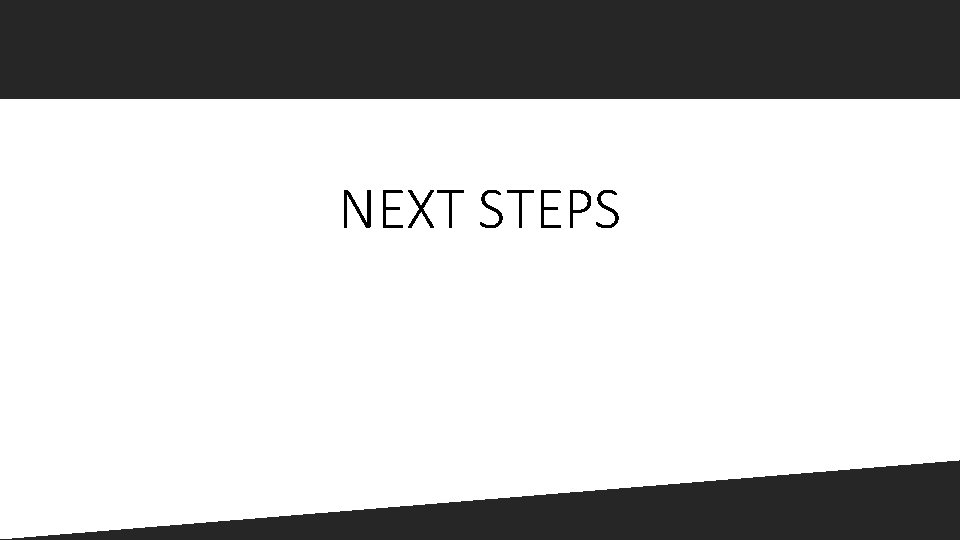 NEXT STEPS 