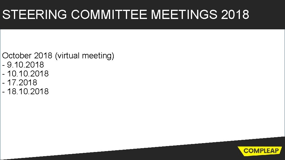 STEERING COMMITTEE MEETINGS 2018 October 2018 (virtual meeting) - 9. 10. 2018 - 17.