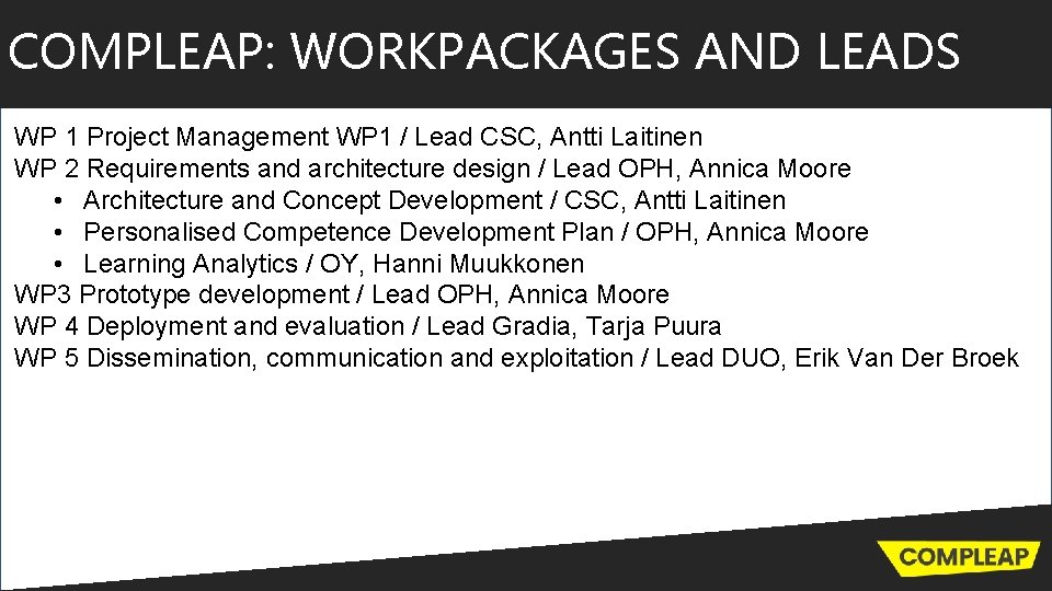 COMPLEAP: WORKPACKAGES AND LEADS WP 1 Project Management WP 1 / Lead CSC, Antti