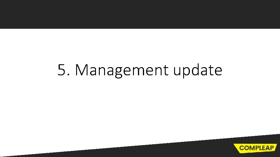 5. Management update 