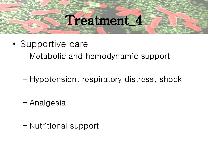 Treatment_4 • Supportive care – Metabolic and hemodynamic support – Hypotension, respiratory distress, shock