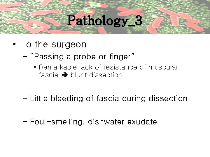 Pathology_3 • To the surgeon – “Passing a probe or finger” • Remarkable lack