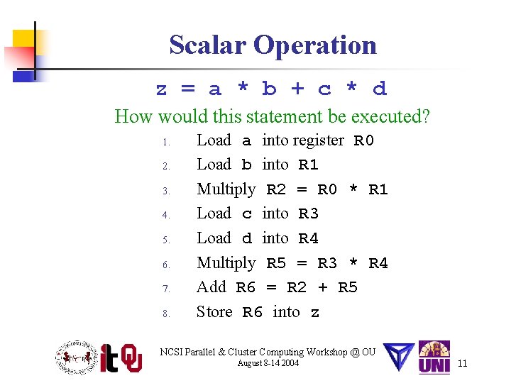 Scalar Operation z = a * b + c * d How would this