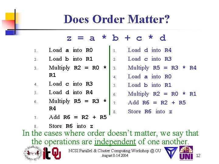 Does Order Matter? z = a * b + c * d 1. 2.