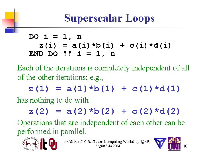 Superscalar Loops DO i = 1, n z(i) = a(i)*b(i) + c(i)*d(i) END DO