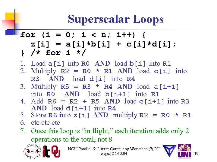 Superscalar Loops for (i = 0; i < n; i++) { z[i] = a[i]*b[i]