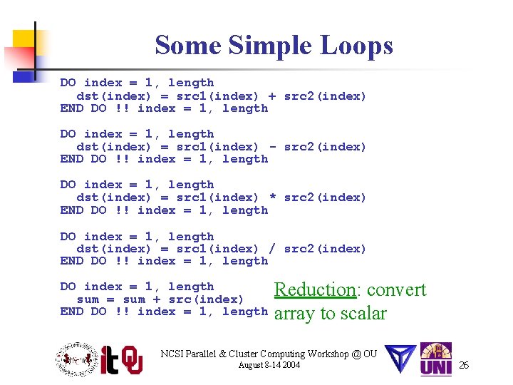 Some Simple Loops DO index = 1, length dst(index) = src 1(index) + src