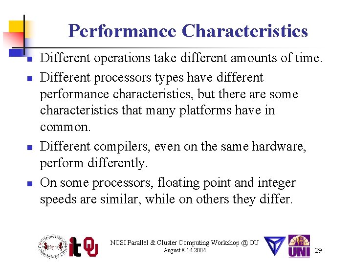 Performance Characteristics n n Different operations take different amounts of time. Different processors types