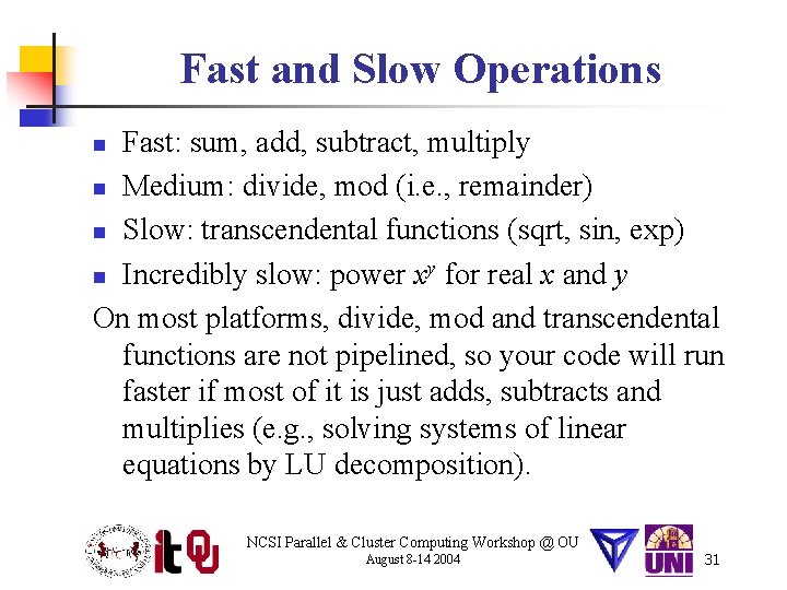 Fast and Slow Operations Fast: sum, add, subtract, multiply n Medium: divide, mod (i.