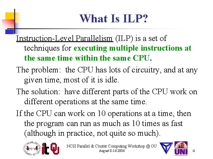 What Is ILP? Instruction-Level Parallelism (ILP) is a set of techniques for executing multiple
