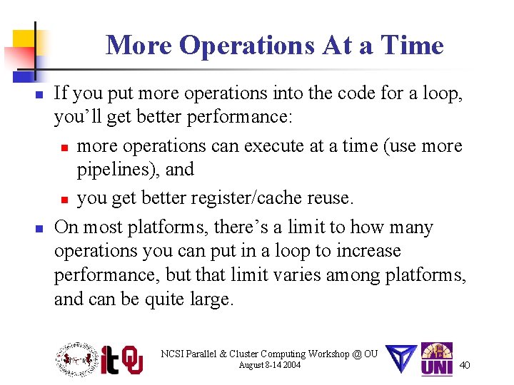 More Operations At a Time n n If you put more operations into the