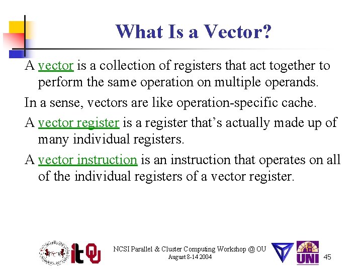 What Is a Vector? A vector is a collection of registers that act together