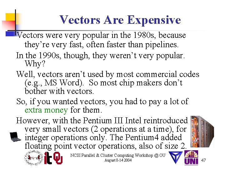 Vectors Are Expensive Vectors were very popular in the 1980 s, because they’re very
