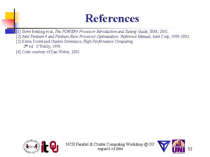 References [1] Steve Behling et al, The POWER 4 Processor Introduction and Tuning Guide,
