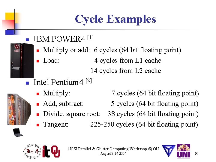 Cycle Examples n IBM POWER 4 [1] n n n Multiply or add: 6