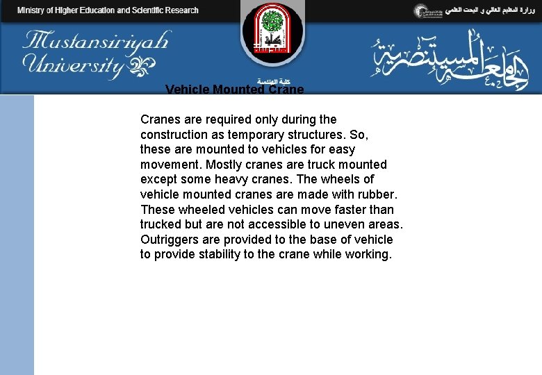 Vehicle Mounted Cranes are required only during the construction as temporary structures. So, these