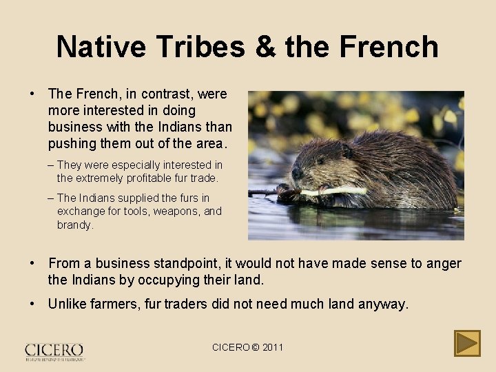 Native Tribes & the French • The French, in contrast, were more interested in