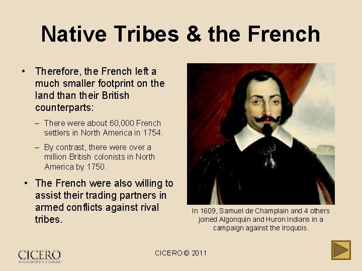 Native Tribes & the French • Therefore, the French left a much smaller footprint