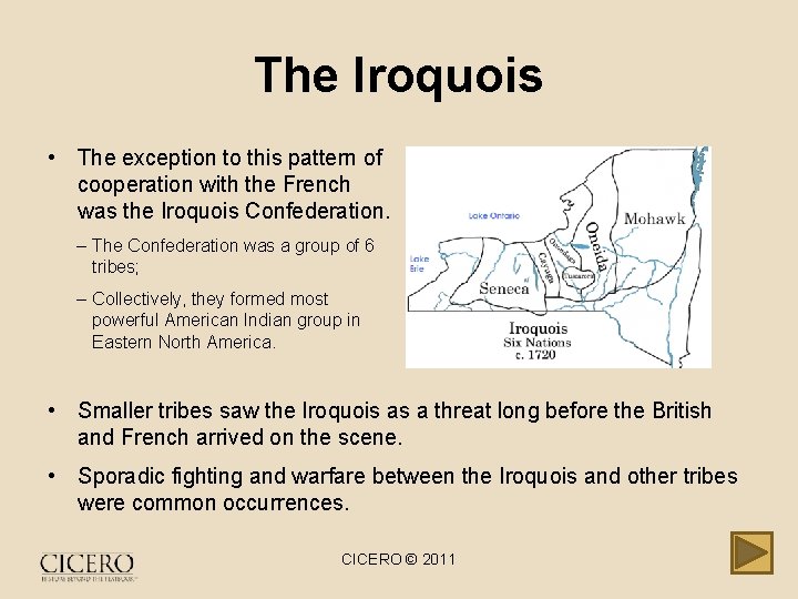 The Iroquois • The exception to this pattern of cooperation with the French was