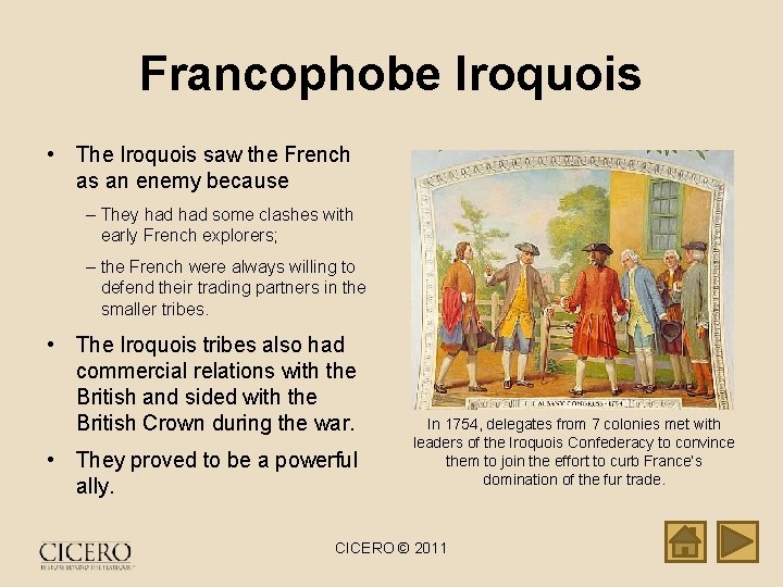 Francophobe Iroquois • The Iroquois saw the French as an enemy because – They