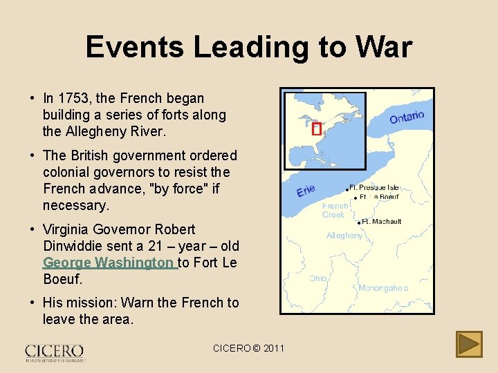 Events Leading to War • In 1753, the French began building a series of