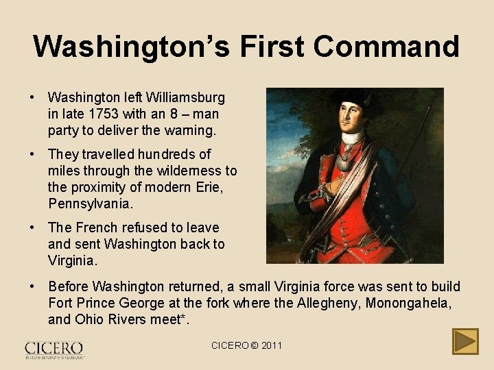 Washington’s First Command • Washington left Williamsburg in late 1753 with an 8 –