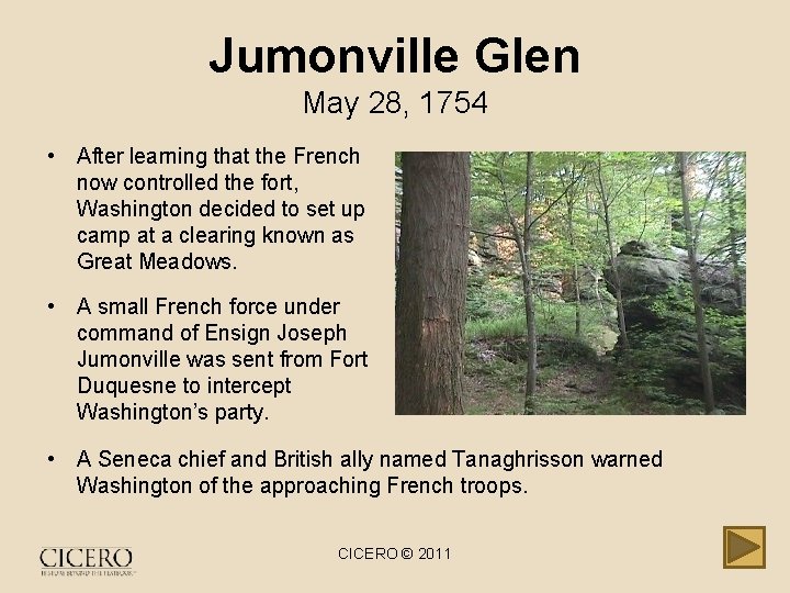 Jumonville Glen May 28, 1754 • After learning that the French now controlled the