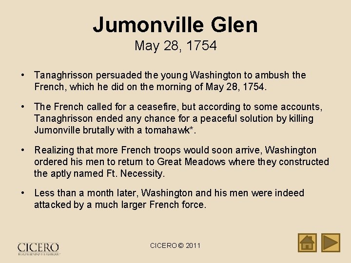 Jumonville Glen May 28, 1754 • Tanaghrisson persuaded the young Washington to ambush the