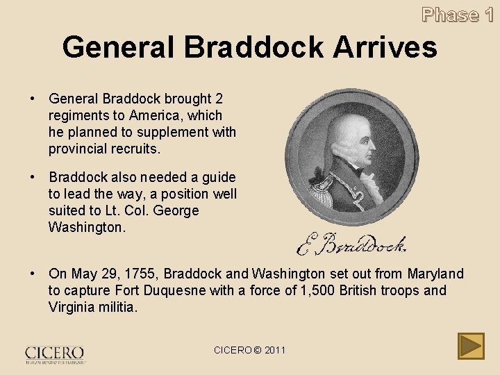 Phase 1 General Braddock Arrives • General Braddock brought 2 regiments to America, which