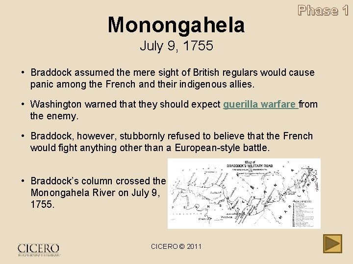 Monongahela Phase 1 July 9, 1755 • Braddock assumed the mere sight of British