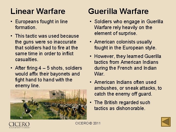 Linear Warfare Guerilla Warfare • Europeans fought in line formation. • Soldiers who engage