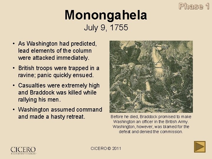 Monongahela Phase 1 July 9, 1755 • As Washington had predicted, lead elements of