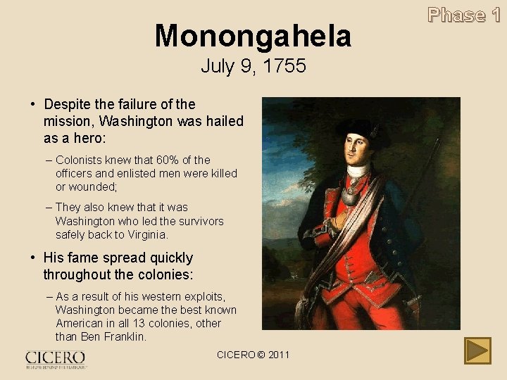 Monongahela July 9, 1755 • Despite the failure of the mission, Washington was hailed