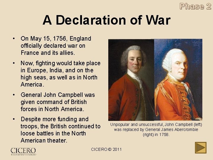 Phase 2 A Declaration of War • On May 15, 1756, England officially declared