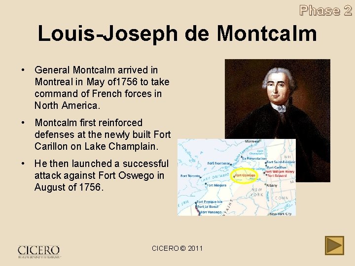 Phase 2 Louis-Joseph de Montcalm • General Montcalm arrived in Montreal in May of