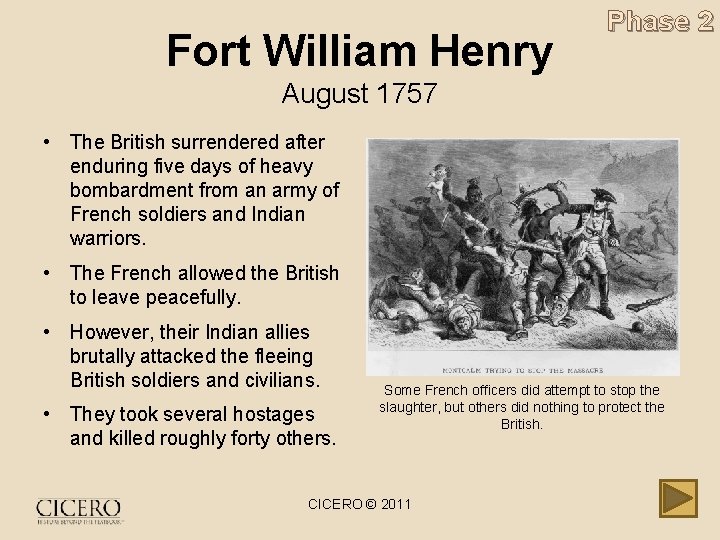 Fort William Henry Phase 2 August 1757 • The British surrendered after enduring five