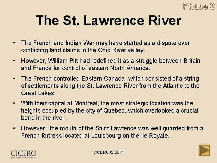 Phase 3 The St. Lawrence River • The French and Indian War may have