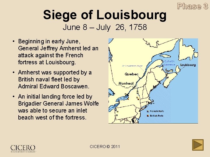 Siege of Louisbourg June 8 – July 26, 1758 • Beginning in early June,