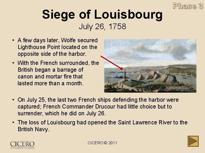 Siege of Louisbourg Phase 3 July 26, 1758 • A few days later, Wolfe